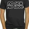 Bewild Cool Funny & Offensive No Sex No Love T-Shirt