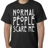 Bewild Normal People Scare Me Mens T-shirt 1 Bewild Normal People Scare Me Mens T-shirt