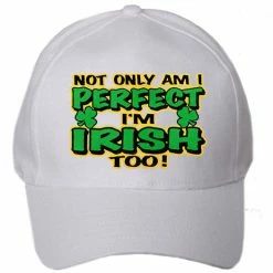Bewild Not Only Am I Perfect I'm Irish Too Baseball Hat Brimmed Hats