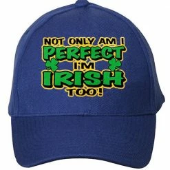 Bewild Not Only Am I Perfect I'm Irish Too Baseball Hat Brimmed Hats