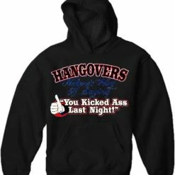Bewild Novelty Drinking Sweatshirts- Hangovers - You Kicked Ass Last Night Hoodie Cool Funny & Offensive