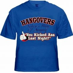 Bewild Cool Funny & Offensive Novelty Drinking Tees - Hangovers You Kicked Ass Last Night T-Shirt 15 Bewild Cool Funny & Offensive Novelty Drinking Tees - Hangovers You Kicked Ass Last Night T-Shirt
