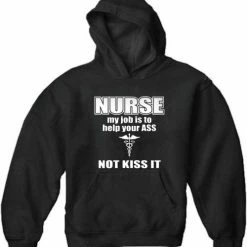 Bewild Nurse My Job Is To Help Your Ass Not Kiss It Adult Hoodie Positive Reinforcement