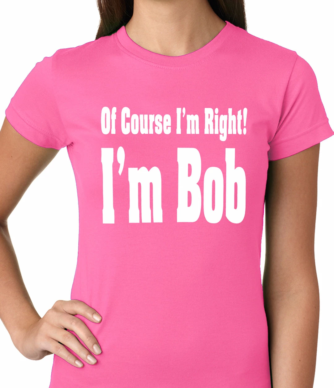Bewild Of Course I'm Right, I'm Bob Ladies T-shirt 7 Bewild Of Course I'm Right, I'm Bob Ladies T-shirt