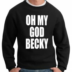 Bewild Oh My God Becky Crewneck Sweatshirt Cool Funny & Offensive