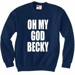 Bewild Oh My God Becky Crewneck Sweatshirt Cool Funny & Offensive