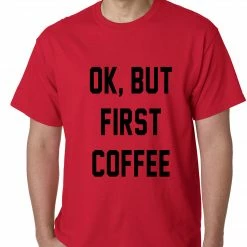 Bewild Cool Funny & Offensive Ok, But First Coffee Mens T-shirt 16 Bewild Cool Funny & Offensive Ok, But First Coffee Mens T-shirt