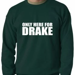 Bewild Hip-Hop Inspired Clothing Only Here For Drake Adult Crewneck