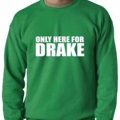 Bewild Hip-Hop Inspired Clothing Only Here For Drake Adult Crewneck