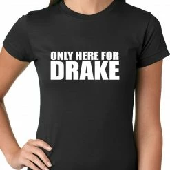 Bewild Only Here For Drake Ladies T-shirt