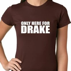 Bewild Only Here For Drake Ladies T-shirt