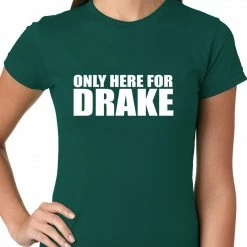 Bewild Only Here For Drake Ladies T-shirt