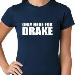 Bewild Only Here For Drake Ladies T-shirt