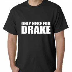 Bewild Only Here For Drake Mens T-shirt Hip-Hop Inspired Clothing