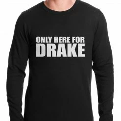 Bewild Only Here For Drake Thermal Shirt Hip-Hop Inspired Clothing