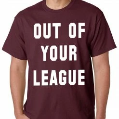 Bewild Cool Funny & Offensive Out Of Your League Mens T-shirt 18 Bewild Cool Funny & Offensive Out Of Your League Mens T-shirt