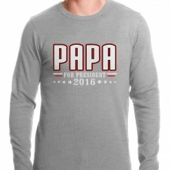 Bewild PAPA For PRESIDENT 2016 - Vote For Papa Thermal Shirt