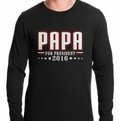 Bewild PAPA For PRESIDENT 2016 - Vote For Papa Thermal Shirt