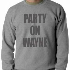 Bewild Cool Funny & Offensive Party On Wayne Adult Crewneck