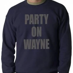 Bewild Cool Funny & Offensive Party On Wayne Adult Crewneck