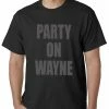 Bewild Party On Wayne Mens T-shirt
