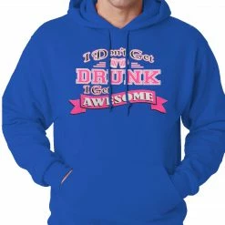 Bewild Cool Funny & Offensive Pink I Don't Get Drunk I Get Awesome Hoodie 18 Bewild Cool Funny & Offensive Pink I Don't Get Drunk I Get Awesome Hoodie