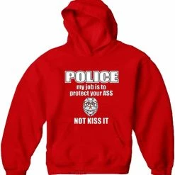 Bewild Cool Funny & Offensive Police My Job Is To Protect Your Ass Not Kiss It Adult Hoodie