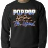 Bewild Positive Reinforcement Pop Pop The Man The Myth The Legend Adult Crewneck