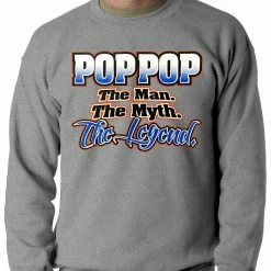 Bewild Positive Reinforcement Pop Pop The Man The Myth The Legend Adult Crewneck