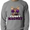 Bewild Pussy Magnet Funny Kitten Adult Crewneck