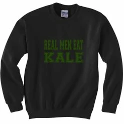 Bewild Cool Funny & Offensive Real Men Eat Kale Crewneck Sweatshirt