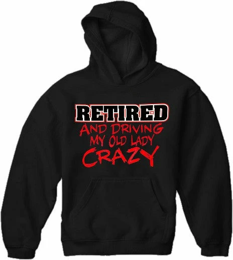 Bewild Retirement Sweatshirts - Retired Driving My Old Lady Crazy Hoodie Cool Funny & Offensive 4 Bewild Retirement Sweatshirts - Retired Driving My Old Lady Crazy Hoodie Cool Funny & Offensive