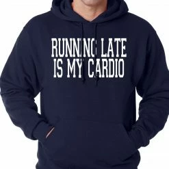 Bewild Running Late Is My Cardio Adult Hoodie Cool Funny & Offensive 19 Bewild Running Late Is My Cardio Adult Hoodie Cool Funny & Offensive