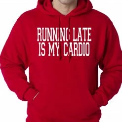Bewild Running Late Is My Cardio Adult Hoodie Cool Funny & Offensive 20 Bewild Running Late Is My Cardio Adult Hoodie Cool Funny & Offensive