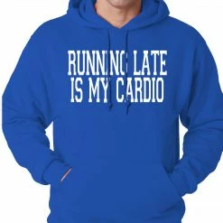 Bewild Running Late Is My Cardio Adult Hoodie Cool Funny & Offensive 21 Bewild Running Late Is My Cardio Adult Hoodie Cool Funny & Offensive