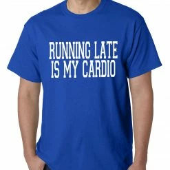 Bewild Running Late Is My Cardio Mens T-shirt Cool Funny & Offensive 21 Bewild Running Late Is My Cardio Mens T-shirt Cool Funny & Offensive