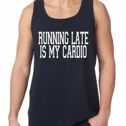 Bewild Running Late Is My Cardio Tank Top Cool Funny & Offensive 8 Bewild Running Late Is My Cardio Tank Top Cool Funny & Offensive
