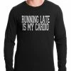 Bewild Cool Funny & Offensive Running Late Is My Cardio Thermal Shirt