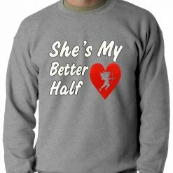 Bewild Positive Reinforcement She's My Better Half Adult Crewneck