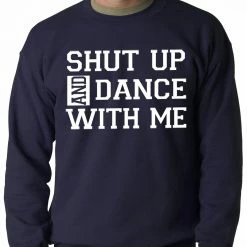 Bewild Shut Up And Dance With Me Adult Crewneck