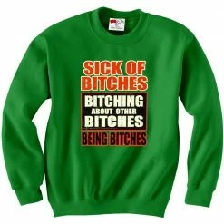 Bewild Sick Of Bitches Bitching Crew Neck Sweatshirt