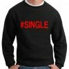 Bewild #Single,Crewneck Sweatshirt Cool Funny & Offensive 2 Bewild #Single,Crewneck Sweatshirt Cool Funny & Offensive