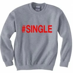 Bewild #Single,Crewneck Sweatshirt Cool Funny & Offensive