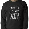 Bewild Sorry Ladies, I'm In The Nights Watch Crewneck Sweatshirt