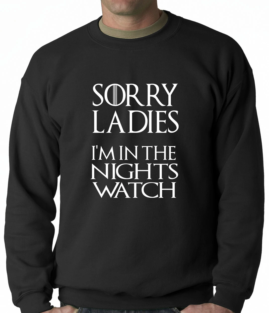 Bewild Sorry Ladies, I'm In The Nights Watch Crewneck Sweatshirt 3 Bewild Sorry Ladies, I'm In The Nights Watch Crewneck Sweatshirt