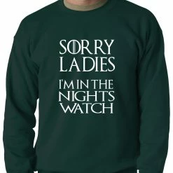 Bewild Sorry Ladies, I'm In The Nights Watch Crewneck Sweatshirt 11 Bewild Sorry Ladies, I'm In The Nights Watch Crewneck Sweatshirt