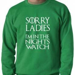 Bewild Sorry Ladies, I'm In The Nights Watch Crewneck Sweatshirt 12 Bewild Sorry Ladies, I'm In The Nights Watch Crewneck Sweatshirt