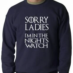 Bewild Sorry Ladies, I'm In The Nights Watch Crewneck Sweatshirt 13 Bewild Sorry Ladies, I'm In The Nights Watch Crewneck Sweatshirt