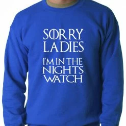 Bewild Sorry Ladies, I'm In The Nights Watch Crewneck Sweatshirt 15 Bewild Sorry Ladies, I'm In The Nights Watch Crewneck Sweatshirt