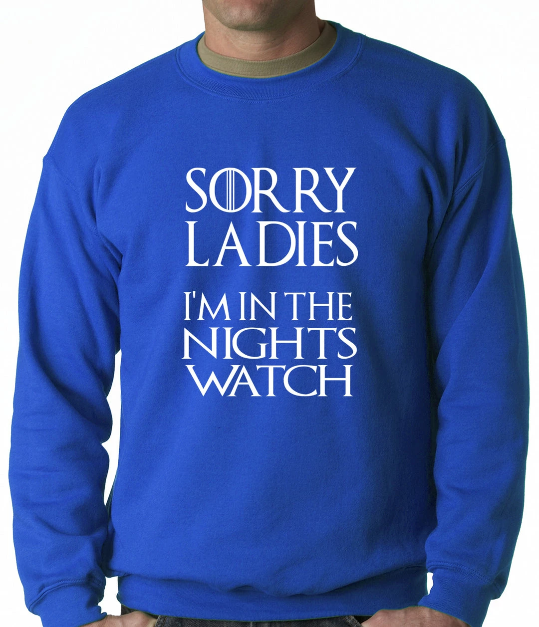 Bewild Sorry Ladies, I'm In The Nights Watch Crewneck Sweatshirt 9 Bewild Sorry Ladies, I'm In The Nights Watch Crewneck Sweatshirt